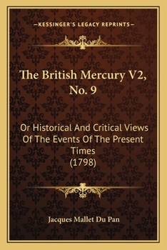 Paperback The British Mercury V2, No. 9: Or Historical And Critical Views Of The Events Of The Present Times (1798) Book