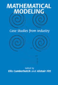 Hardcover Mathematical Modeling: Case Studies from Industry Book