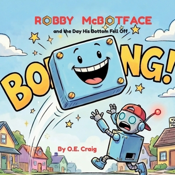 Paperback Robby McBotface: and the Day His Bottom Fell Off Book