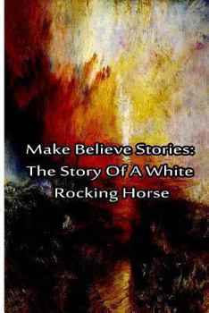 Paperback Make Believe Stories: The Story Of A White Rocking Horse Book