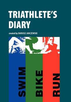 Paperback Triathlete's Diary: Train, Race, Write, and Remember Book