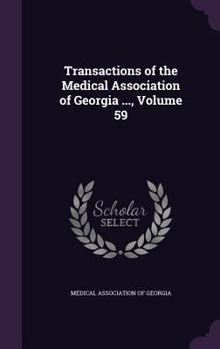 Transactions of the Medical Association of Georgia ..., Volume 59