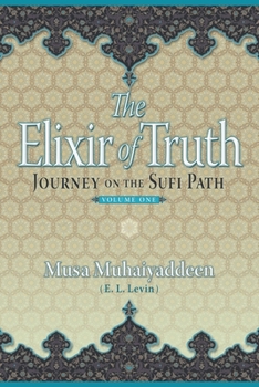 Paperback The Elixir of Truth: Journey On The Sufi Path Book