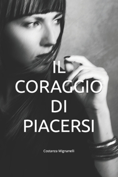 Paperback Il coraggio di piacersi [Italian] Book