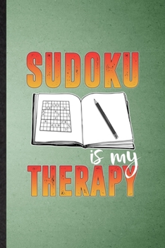 Paperback Sudoku Is My Therapy: Lined Notebook For Board Game Player. Funny Ruled Journal For Sudoku Lover Fan Team. Unique Student Teacher Blank Comp Book