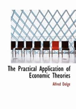 Paperback The Practical Application of Economic Theories [Large Print] Book