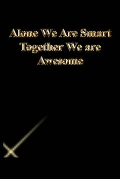 Paperback Alone We Are Smart Together We are Awesome: Gratitude Notebook / Journal Gift, 118 Pages, 6x9, Gold letters, Black cover, Matte Finish Book