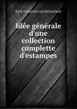 Paperback Id?e g?n?rale d'une collection complette d'estampes [French] Book