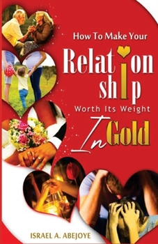 Paperback How to Make Your Relationship Worth Its Weight In Gold Book