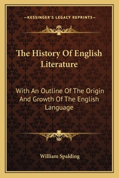 Paperback The History Of English Literature: With An Outline Of The Origin And Growth Of The English Language Book