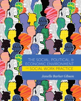 Paperback The Social, Political, and Economic Environment for Social Work Practice Book