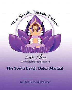 Paperback The South Beach Detox(R) Manual: Release... Restore... Rejuvenate Book