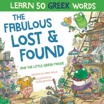 Paperback The Fabulous Lost & Found and the little Greek mouse: Laugh as you learn 50 greek words with this bilingual English Greek book for kids Book