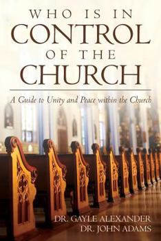 Who Is in Control of the Church: A Guide to Unity and Peace Within the Church