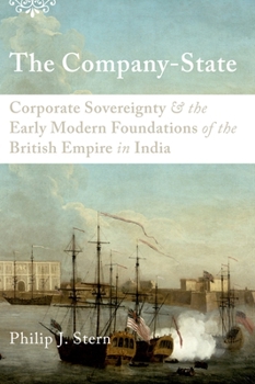 Paperback The Company-State: Corporate Sovereignty and the Early Modern Foundations of the British Empire in India Book