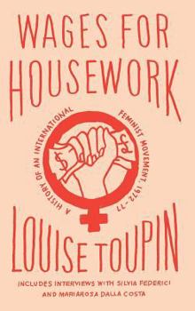 Hardcover Wages for Housework: A History of an International Feminist Movement, 1972-77 Book