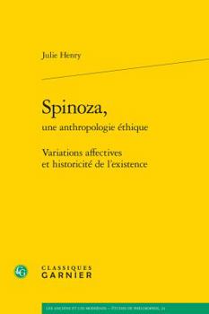 Paperback Spinoza, Une Anthropologie Ethique: Variations Affectives Et Historicite de l'Existence [French] Book