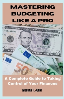 Paperback Mastering Budgeting Like a Pro: A Complete Guide to Taking Control of Your Finances [Large Print] Book
