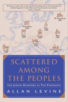 Hardcover Scattered Among the Peoples: The Jewish Diaspora in Ten Portraits Book