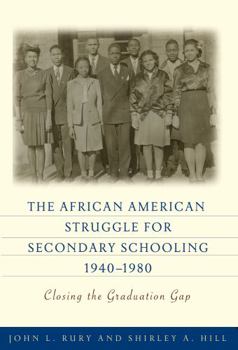 Paperback The African American Struggle for Secondary Schooling, 1940-1980: Closing the Graduation Gap Book