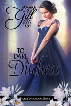 To Dare a Duchess - Book #5 of the Lords of London 