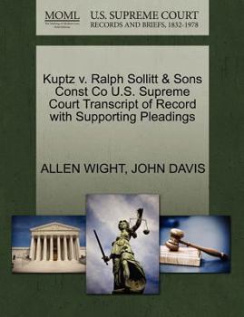 Paperback Kuptz V. Ralph Sollitt & Sons Const Co U.S. Supreme Court Transcript of Record with Supporting Pleadings Book