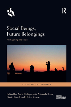 Paperback Social Beings, Future Belongings: Reimagining the Social Book