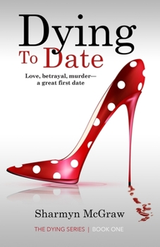 Paperback Dying To Date: Love, betrayal, murder-a great first date Book