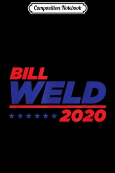 Composition Notebook: Bill Weld 2020 Republican Party USA President Elections Men Journal/Notebook Blank Lined Ruled 6x9 100 Pages