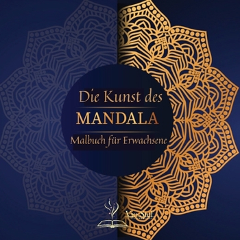 Paperback Die Kunst des MANDALA: Ein Malbuch f?r Erwachsene mit 72 der sch?nsten Mandalas der Welt zum Stressabbau und zur Entspannung, mit wundersch?n [German] Book