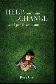 Paperback Help Your Mind to Change: Semi per il cambiamento [Italian] Book