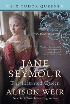 Jane Seymour: The Haunted Queen - Book #3 of the Six Tudor Queens