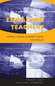 Engaging Teachers: Towards a radical democratic agenda for schooling