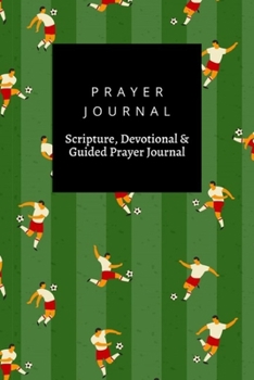 Paperback Prayer Journal, Scripture, Devotional & Guided Prayer Journal: Soccer Players design, Prayer Journal Gift, 6x9, Soft Cover, Matte Finish Book