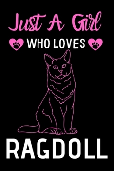Just a girl who loves Ragdoll: Cute Ragdoll mom notebook journal or dairy | Ragdoll cat owner appreciation gift | Ragdoll lovers Lined Notebook Journal (6"x 9")