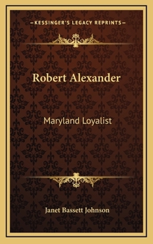 Hardcover Robert Alexander: Maryland Loyalist Book