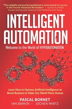 Paperback INTELLIGENT AUTOMATION: Learn how to harness Artificial Intelligence to boost business & make our world more human Book