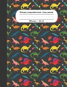Primary composition book story journal: Dinosaurs Write and Draw primary journal for kids | Grades K-2, Dashed midline with story picture space /100 pages | jurassic composition notebook