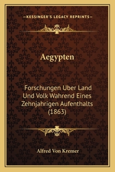 Paperback Aegypten: Forschungen Uber Land Und Volk Wahrend Eines Zehnjahrigen Aufenthalts (1863) Book