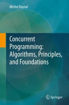 Hardcover Concurrent Programming: Algorithms, Principles, and Foundations Book