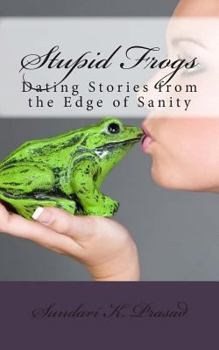 Paperback Stupid Frogs!: Dating Stories from the Edge of Sanity Book