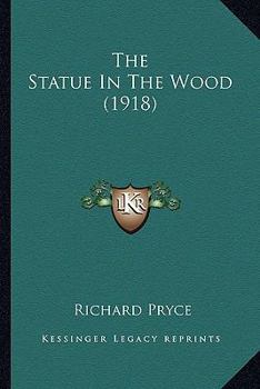 Paperback The Statue In The Wood (1918) Book