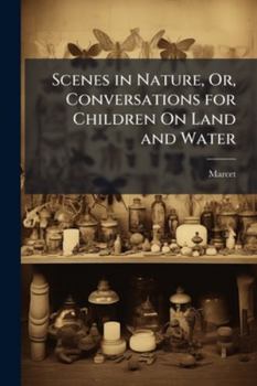 Paperback Scenes in Nature, Or, Conversations for Children On Land and Water Book