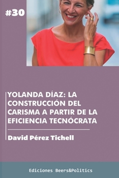 Paperback Yolanda Díaz: La construcción del carisma a partir de la eficiencia tecnócrata [Spanish] Book