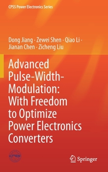 Hardcover Advanced Pulse-Width-Modulation: With Freedom to Optimize Power Electronics Converters Book