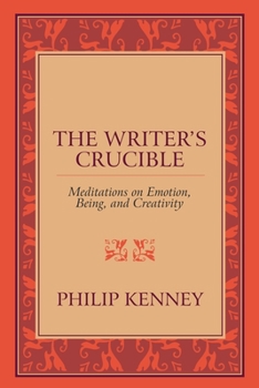 Paperback The Writer's Crucible: Meditations on Emotion, Being, and Creativity Book