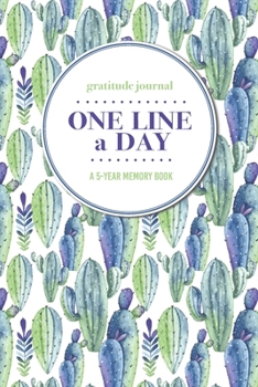 Gratitude Journal | One Line a Day | A 5-Year Memory Book: 5-Year Gratitude Journal | 5-Year Diary | Cactus Notebook for Keepsake Memories and Journaling