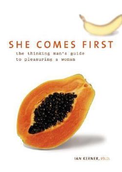 Hardcover She Comes First: The Thinking Man's Guide to Pleasuring a Woman Book