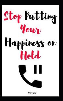 Paperback Stop Putting Your Happiness on Hold Book