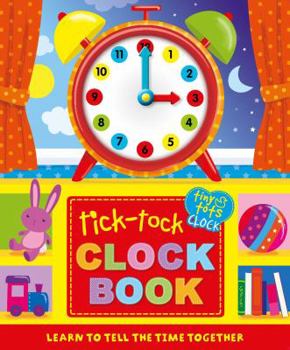 Board book Tick-Tock Clock Book, Volume 1: Learn to Tell the Time Together Book